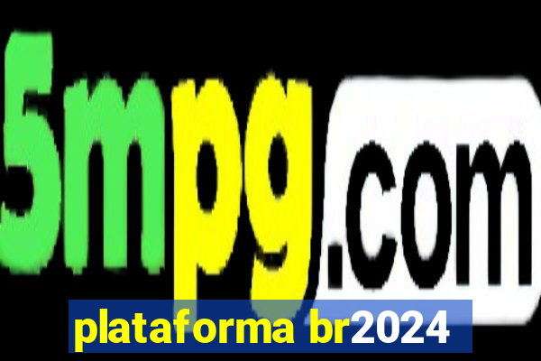 plataforma br2024